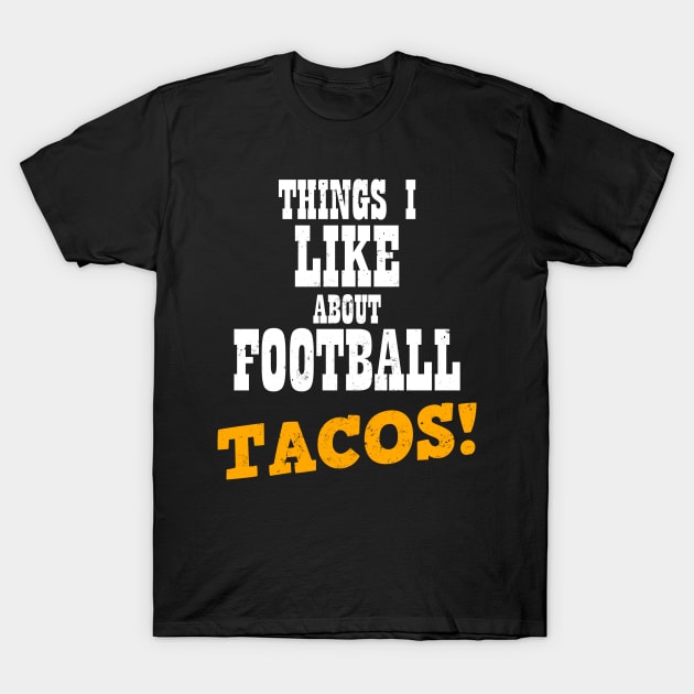 Taco Football Shirt | Things I Like About Football Gift T-Shirt by Gawkclothing